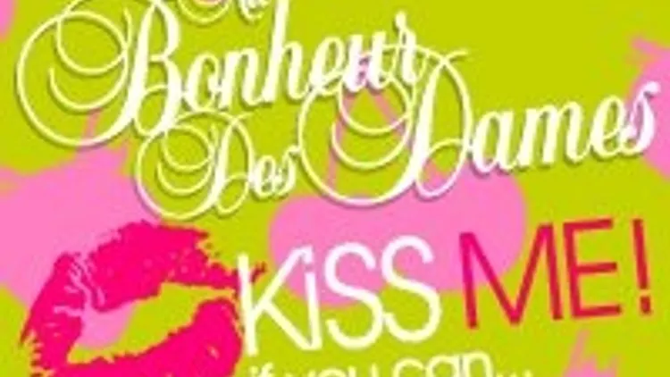 Au Bonheur des Dames Kiss Me... Again.