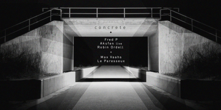 Concrete : Fred P Akufen Robin Ordell Max Vaahs