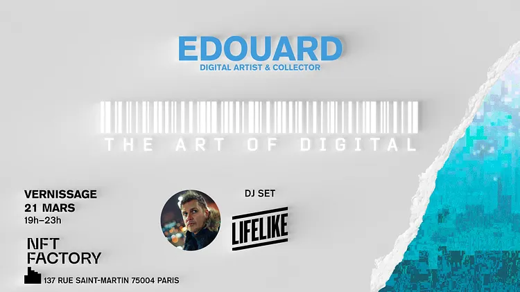 EDOUARD — THE ART OF DIGITAL — Vernissage / DJ set LIFELIKE