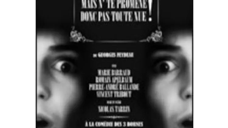 Mais nte promène donc pas toute nue!