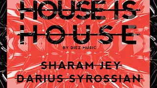 House is House: Sharam Jey, Darius Syrossian & Rombo