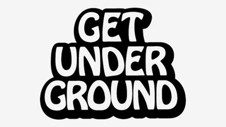 GET UNDERGROUND