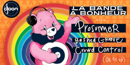 La Bande À Bonheur: Prosumer, Crowd Control, Bashed Groove