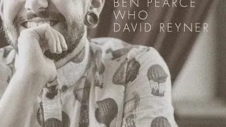 Ben Pearce, Who & David Reyner