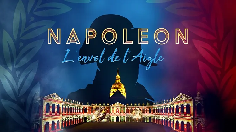 La Nuit aux Invalide - Napoléon: L'envol de l'Aigle