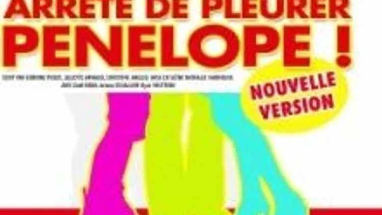 Arrête de pleurer Pénélope nouvelle version