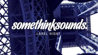 Somethinksounds Label Night