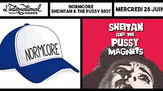 Normcore • Sheitan & the Pussy Riot // L'International