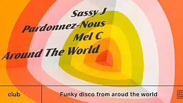 [CANCELLED] Sassy J, Pardonnez-Nous, Mel C and Around the World