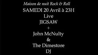 Jigsaw + John Mcnulty & The Dimestore + DJ Set William Mc Gill