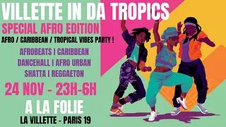 Villette in da Tropics ~ Clubbing Afro, Caribbean & Tropical Vibes Party !