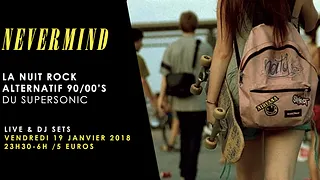 Nevermind // Nuit rock 90/00's du Supersonic