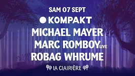 La Clairière x Kompakt: Michael Mayer, Marc Romboy, Robag Whrume