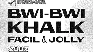 HORS-SOL : Bwi-Bwi • KHALK • FaCIL • Jolly