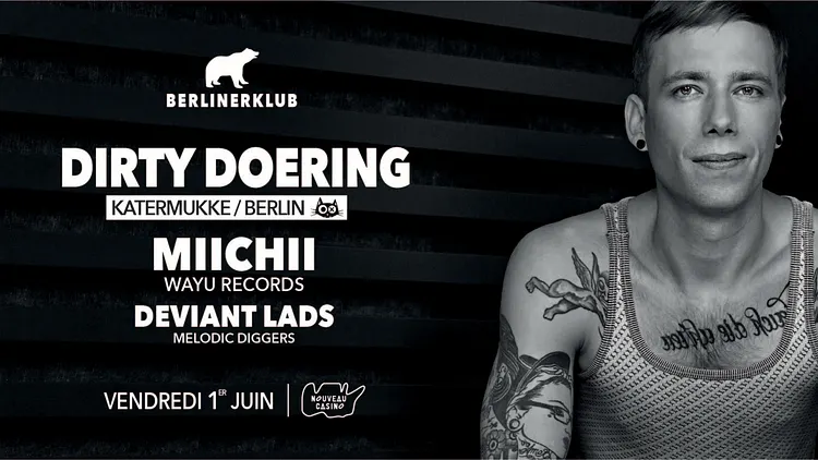 BERLINER Klub : Dirty Doering (Katermukke/Berlin), Miichii, Deviant Lads
