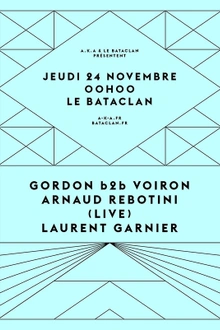 Laurent Garnier + Arnaud Rebotini (live) + Gordon b2b Voiron