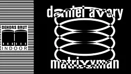 Dehors Brut Indoor: Daniel Avery, Matrixxman