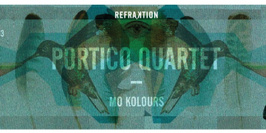 Portico Quartet + Mo Kolours
