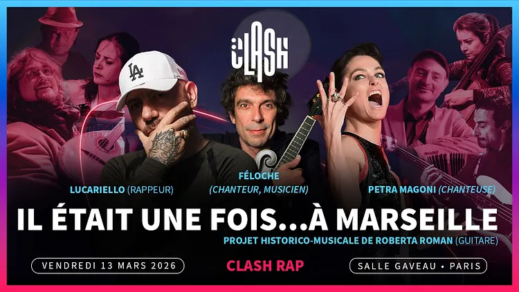 Concert CLASH « IL ETAIT UNE FOIS A MARSEILLE » #RAP