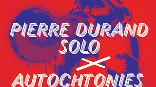 Son Libre : Pierre Durand + Autochtonies