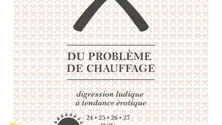 DU PROBLÈME DE CHAUFFAGE disgression ludique à tendance érotique