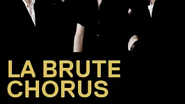 LA BRUTE CHORUS