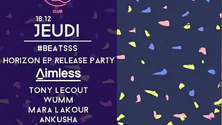 #BEATSSS Horizon EP Release Party avec TONY LECOUT, WUMM, MARA LAKOUR & ANKUSHA