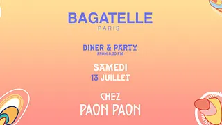 Samedi 13 Juillet x DINER & PARTY x Bagatelle