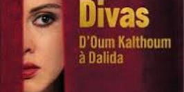 Divas D'Oum Kalthoum à Dalida