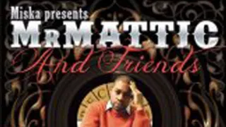 Mr Mattic & Friends