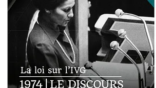 LA LOI SUR L’IVG. 1974 - LE DISCOURS DE SIMONE VEIL