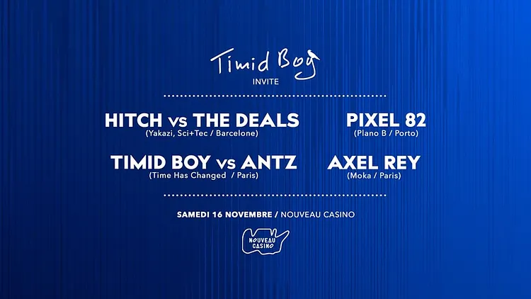 Timid Boy Invite : Hitch, The Deals, Pixel82, Antz & Axel Rey