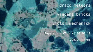 LaRelève présente Victor Méchanick • Vincent Bricks • Draco Meteors
