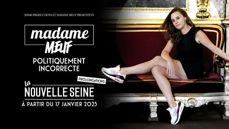 Madame Meuf - Politiquement incorrecte - La Nouvelle Seine - Paris (75)
