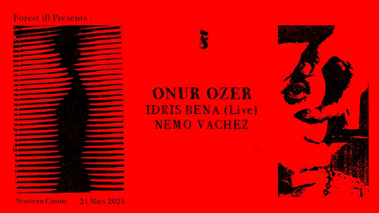 Forest ill w/ Onur Ozer, Idris Bena (live), Nemo Vachez
