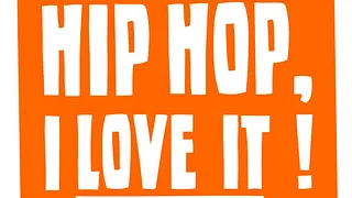 "I don't like Hip Hop, I Love it !"