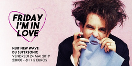 Friday I'm in Love! Nuit New Wave du Supersonic