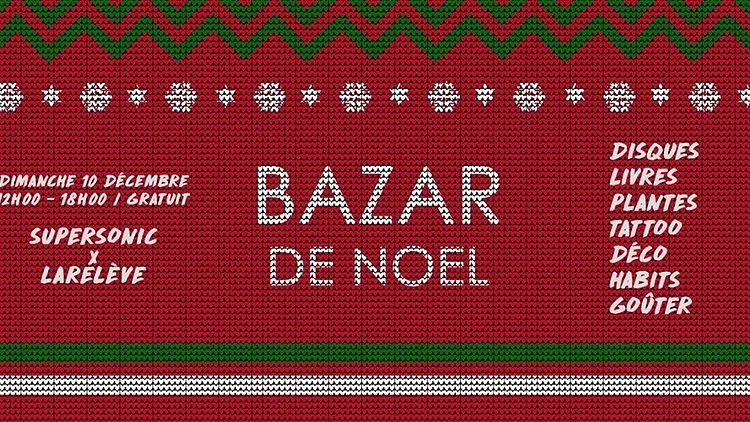 Bazar de Noël Supersonic x LaRelève | vin chaud, musique & chine