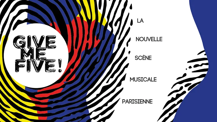 GIVE ME FIVE! 2x5 artistes en LIVE