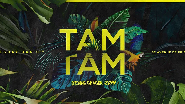 TAM TAM x OPENING SEASON 2019 x Boum Boum