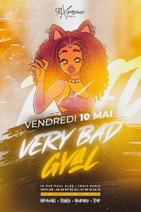 Very Bad Gyal ! - 911 Paris - vendredi 10 mai