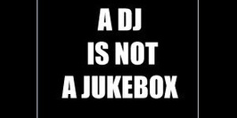 A Dj Is Not a Juke Box