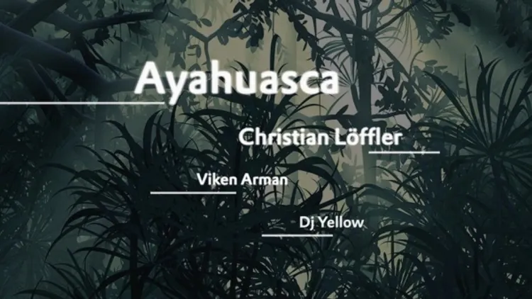 AYAHUASCA avec CHRISTIAN LÖFFLER (Live), VIKEN ARMAN, DJ YELLOW, S/\NDER, HORDE CREW !