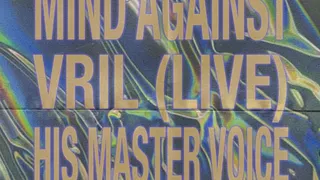 Voodoo Artists — Mind Against - VRIL (Live) - His Masters Voice