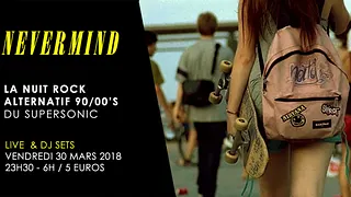 Nevermind / Nuit rock 90, 00's du Supersonic