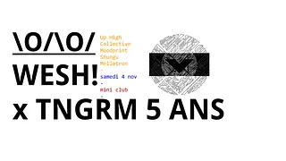 Wesh! x TNGRM 5 ans