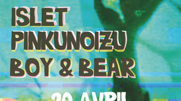 ISLET + PINKUNOIZU + BOY & BEAR