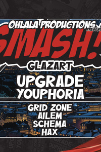 SMASH #4 W/ UPGRADE, YOUPHORIA & MORE - Glazart - du vendredi 14 juin au samedi 15 juin