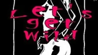 Let's Get Wild