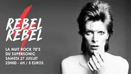 Rebel Rebel / La Nuit Rock 70's du Supersonic
